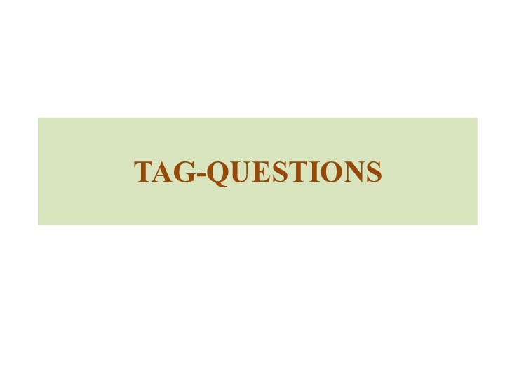 TAG-QUESTIONS