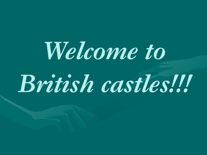 Welcome to British castles!!!