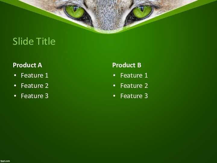 Slide TitleProduct AFeature 1Feature 2Feature 3Product BFeature 1Feature 2Feature 3