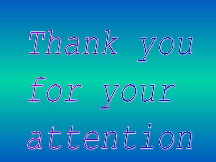 Thank you  for your  attention