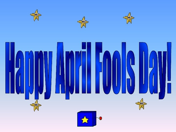 Happy April Fools Day!