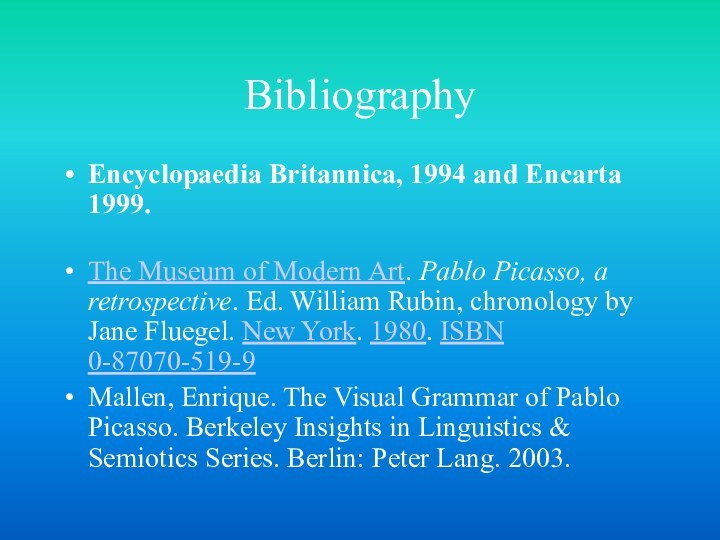 BibliographyEncyclopaedia Britannica, 1994 and Encarta 1999. The Museum of Modern Art. Pablo