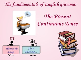 THE PRESENT CONTINUOUS TENSE