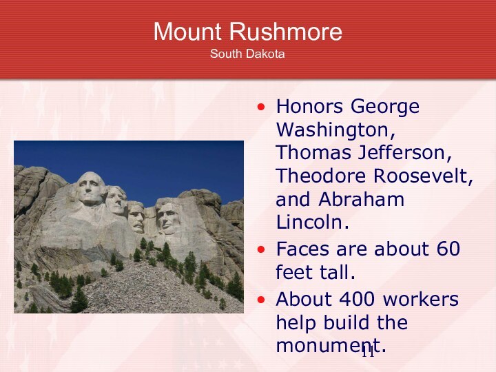 Mount Rushmore South DakotaHonors George Washington, Thomas Jefferson, Theodore Roosevelt, and Abraham