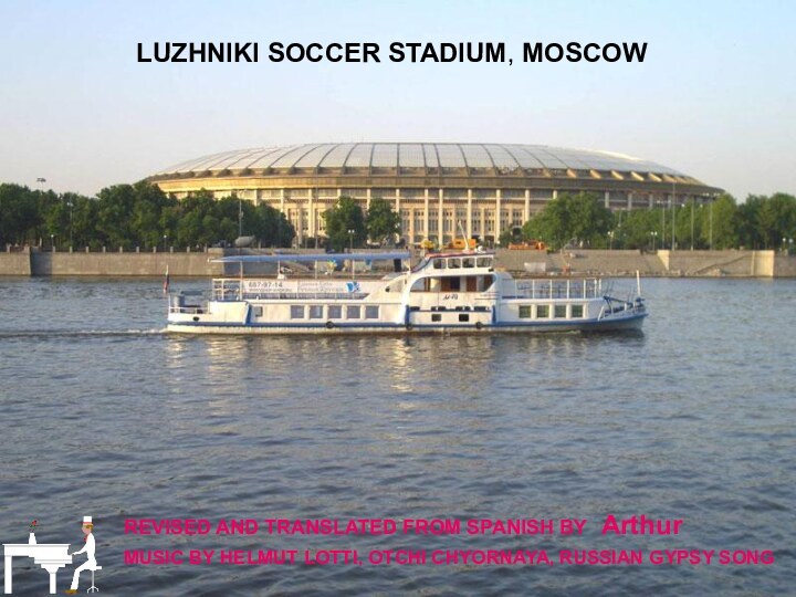 LUZHNIKI SOCCER STADIUM, MOSCOWMUSIC BY HELMUT LOTTI, OTCHI CHYORNAYA, RUSSIAN GYPSY SONGREVISED