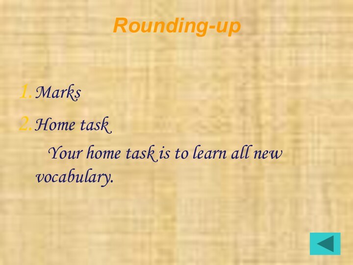 Rounding-up MarksHome task   Your home task is to learn all new vocabulary.