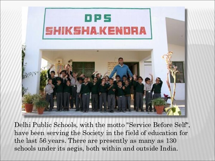 Delhi Public Schools, with the motto 