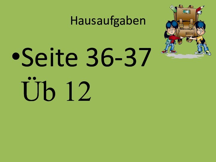 HausaufgabenSeite 36-37  Üb 12