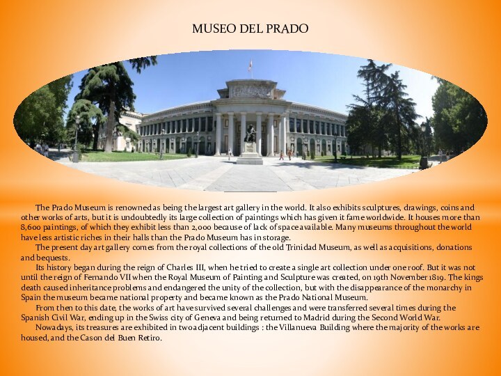 MUSEO DEL PRADOThe Prado Museum is renowned as being the largest art