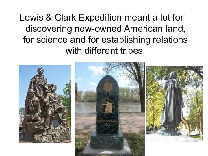 Lewis & Clark Expedition meant a lot for discovering new-owned American land,