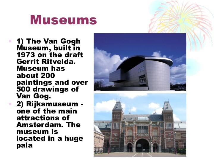 Museums1) The Van Gogh Museum, built in 1973 on the draft Gerrit