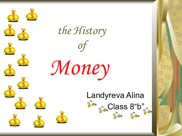 the History  of Landyreva AlinaClass 8“b”Money