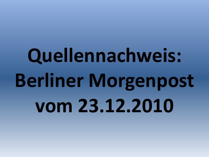 Quellennachweis: Berliner Morgenpost vom 23.12.2010