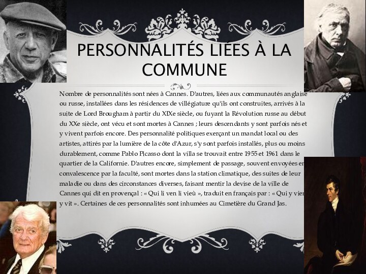 Personnalités liées à la communeNombre de personnalités sont nées à Cannes. D'autres,