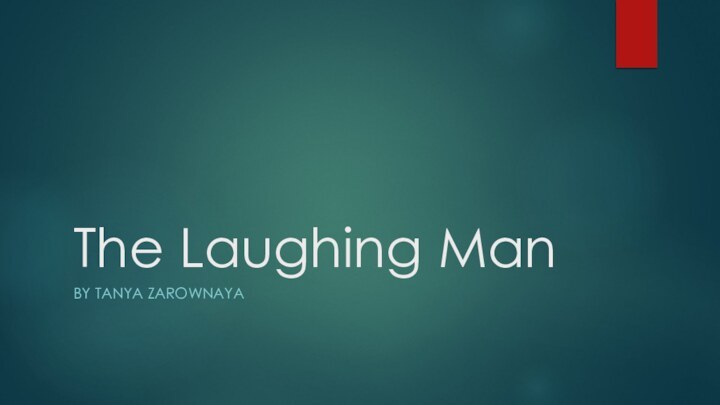 The Laughing Man By Tanya Zarownaya