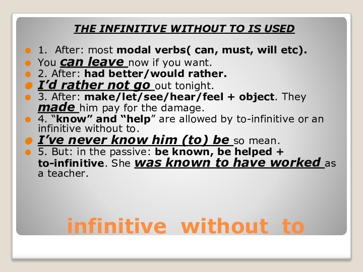 infinitive without toTHE INFINITIVE WITHOUT TO IS USED1. After: most modal