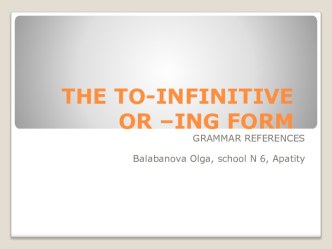 The to-infinitive or -ing form