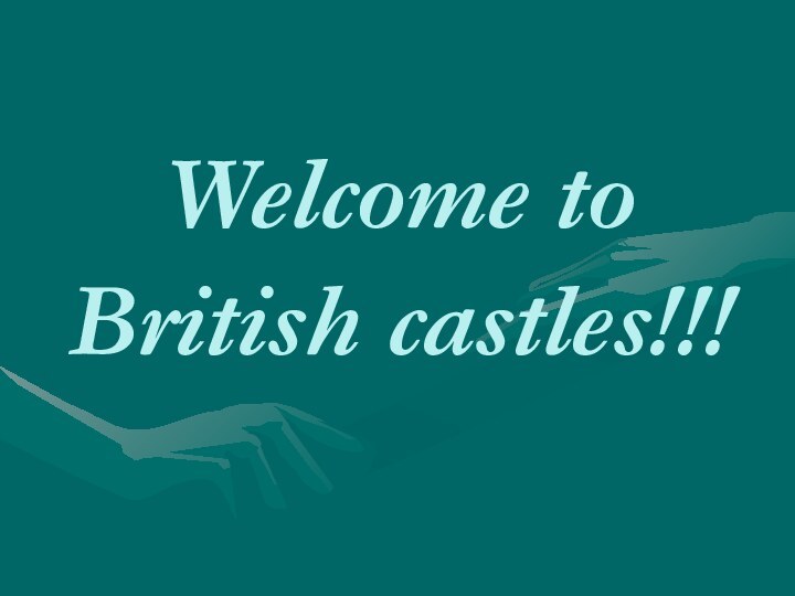 Welcome to British castles!!!