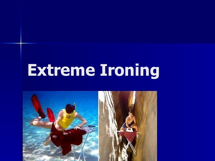 Extreme Ironing