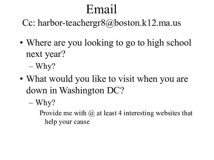 Email Cc: harbor-teachergr8@boston.k12.ma.us Where are you looking to go to high school