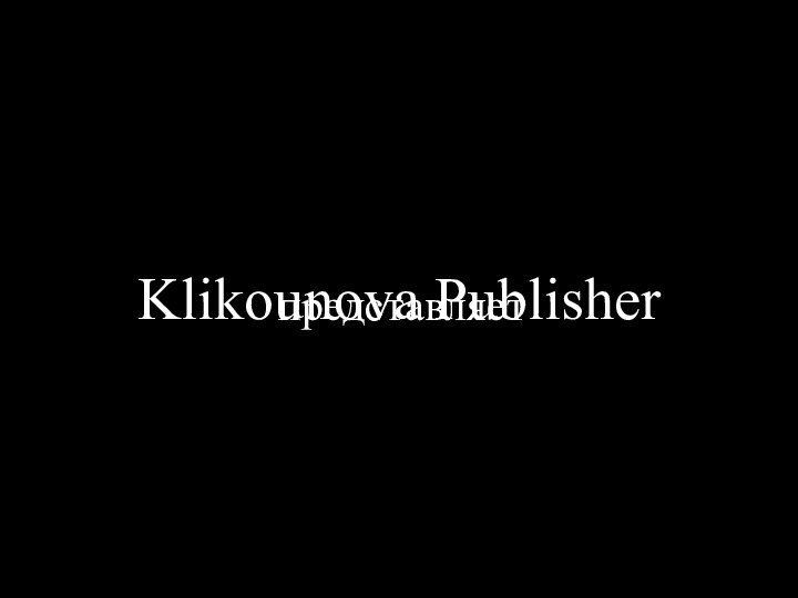 Klikounova Publisherпредставляет