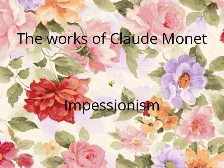 The works of Claude MonetImpessionism