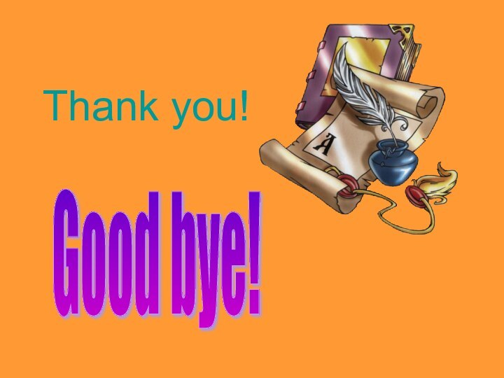 Good bye!Thank you!