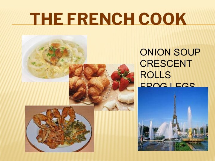 THE FRENCH COOKONION SOUPCRESCENT ROLLSFROG LEGS