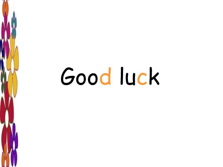 Good luck