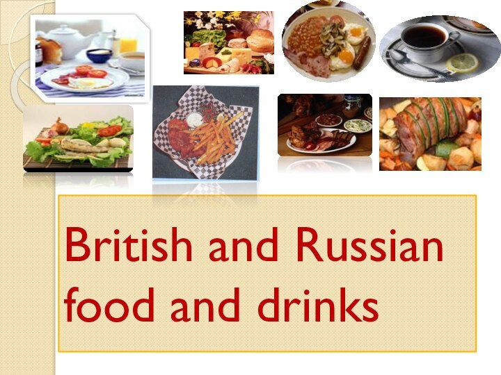 British and Russian  food and drinks