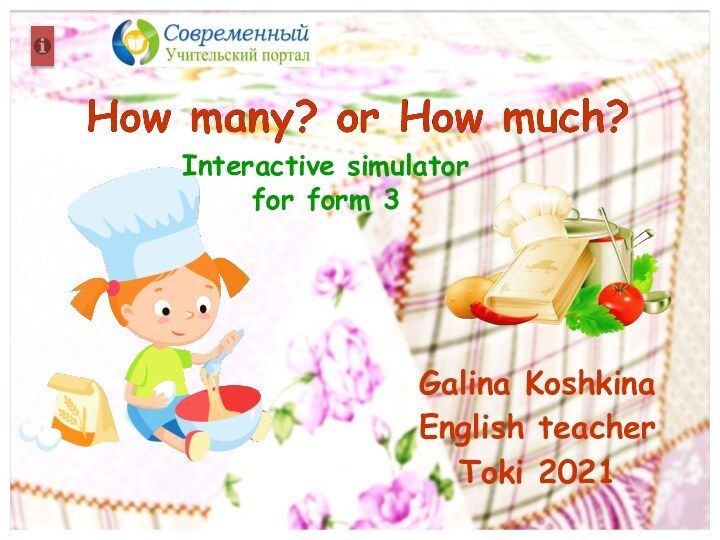 Galina KoshkinaEnglish teacherToki 2021Interactive simulator for form 3