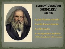 Great Russian Scientist - D. I. Mendeleev