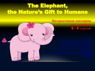 Интерактивная викторина The Elephant, the Nature’s Gift to Humans