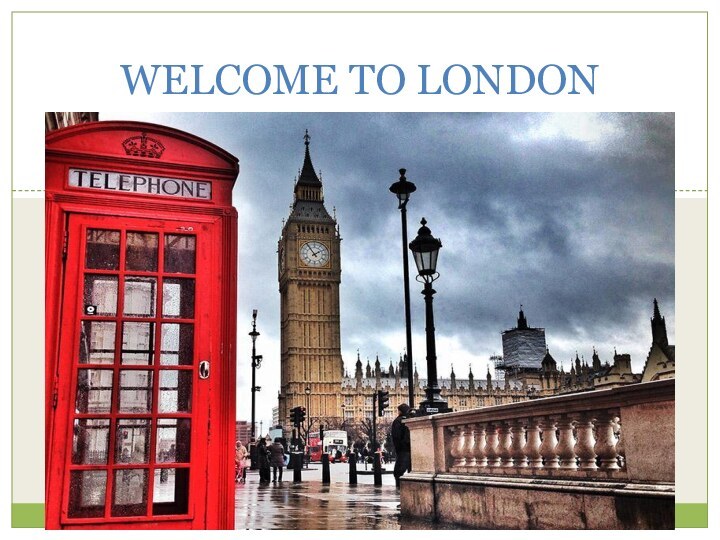 WELCOME TO LONDON