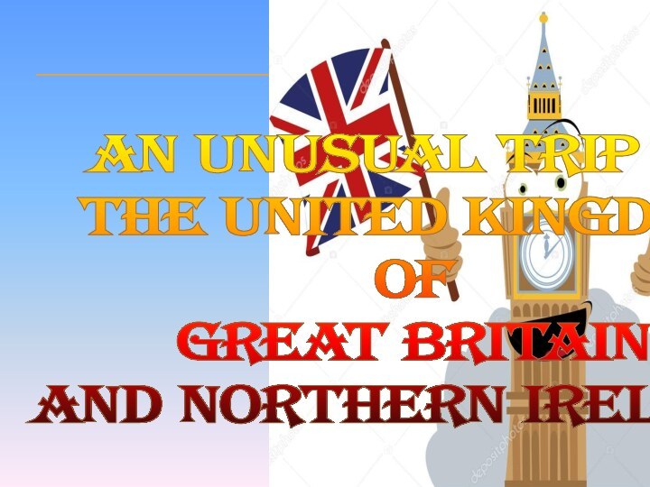 An unusual trip to The united kingdom ofGreat britain and northern ireland