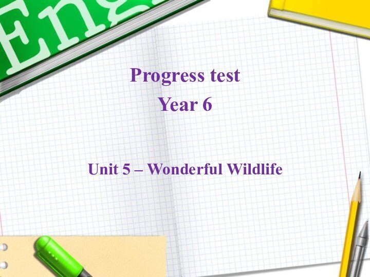 Progress test Year 6 Unit 5 – Wonderful Wildlife
