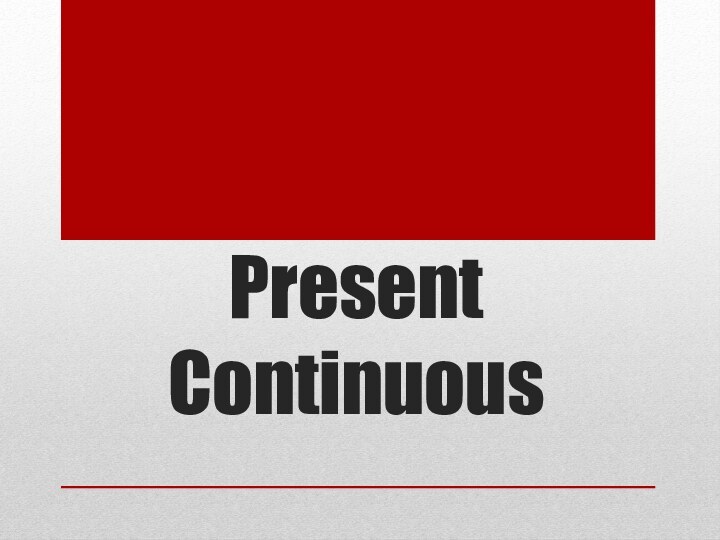 Present Continuous