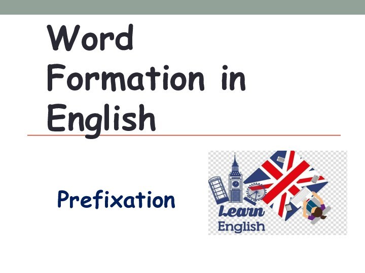 Word Formation in EnglishPrefixation
