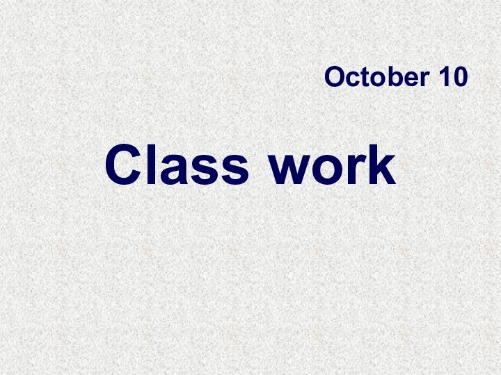 Class workOctober 10
