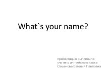 What`s your name?