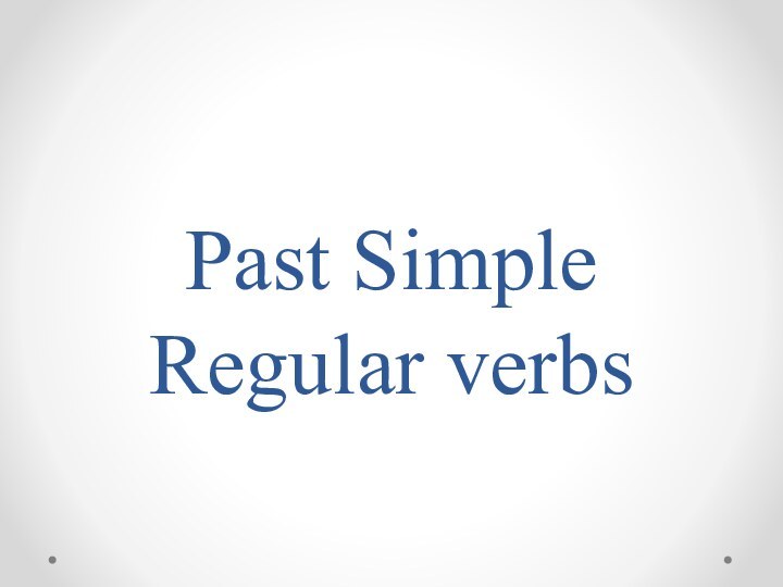 Past Simple Regular verbs