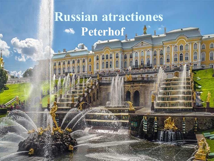 Russian atractiones Peterhof