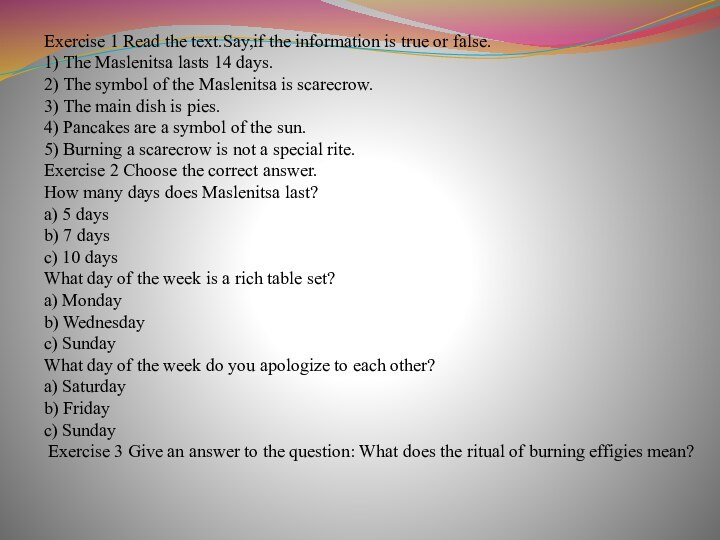 Exercise 1 Read the text.Say,if the information is true or false.1) The