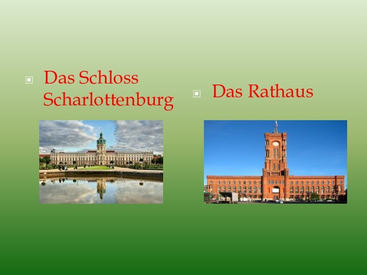 Das Schloss ScharlottenburgDas Rathaus