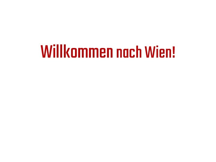 Willkommen nach Wien!