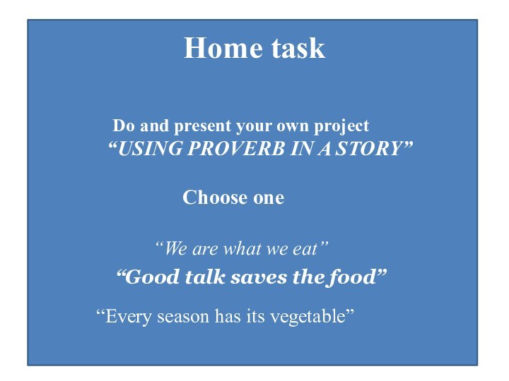 Home task  Do and present your own project