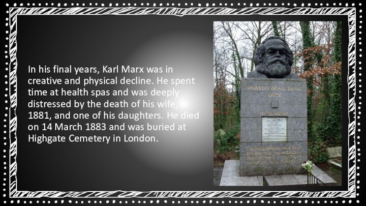 In his final years, Karl Marx was in creative and physical decline.