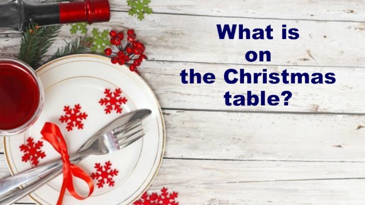 What is  on  the Christmas  table?