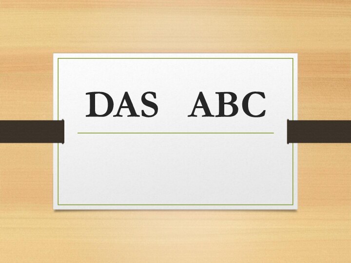 DAS  ABC