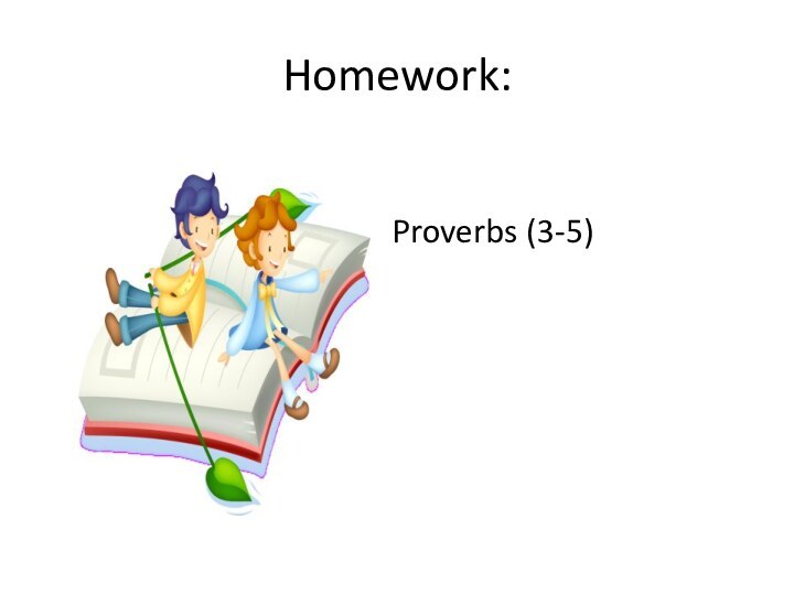 Homework:Proverbs (3-5) 